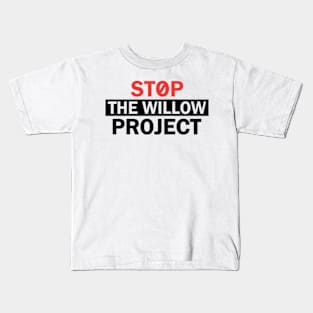 Stop The Willow Project Kids T-Shirt